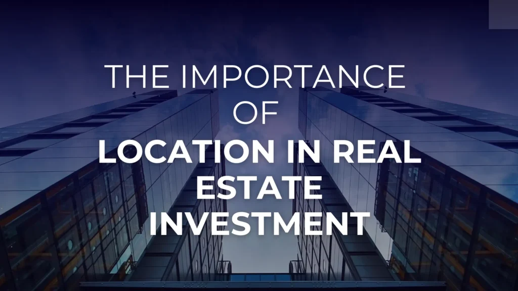 Importance of Location in Real Estate Investment