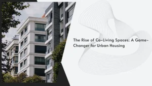 Read more about the article The Rise of Co-Living Spaces: A Game-Changer for Urban Housing