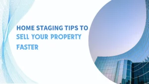 Read more about the article Home Staging Tips to Sell Your Property Faster