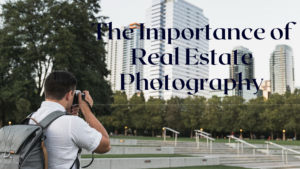 Read more about the article The Importance of Real Estate Photography
