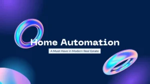 Read more about the article Home Automation: A Must-Have in Modern Real Estate
