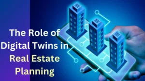 Read more about the article The Role of Digital Twins in Real Estate Planning