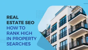 Read more about the article Real Estate SEO: How to Rank High in Property Searches