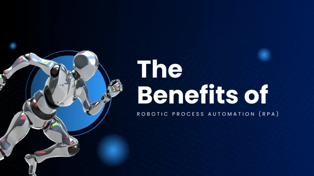 Benefits of Robotic Process Automation