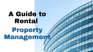 Read more about the article A Guide to Rental Property Management